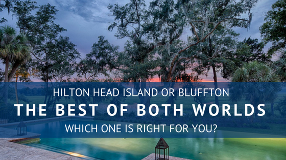 Hilton Head or Bluffton The Best of Both Worlds